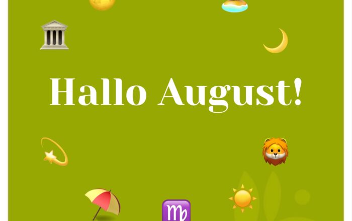 Hallo August - die neuen Konstellationen für das neue Monat